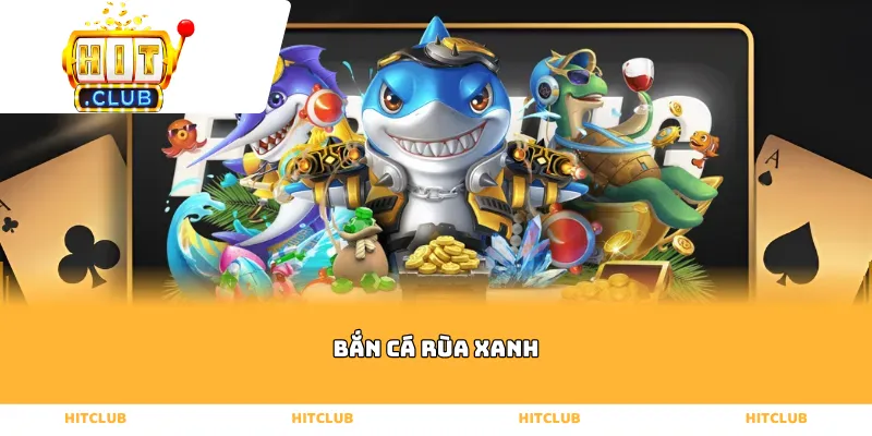 Bắn cá rùa xanh